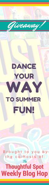 Dance Your Way to Summer Fun! Giveaway from the co-hosts of the Thoughtful Spot Weekly Blog Hop!