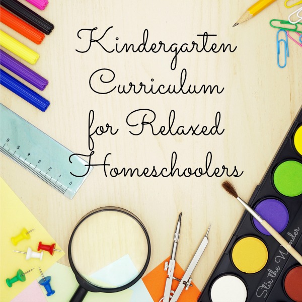 Kindergarten Curriculum choices for Relaxed Homeschoolers that covers the basics of reading, handwriting and math.