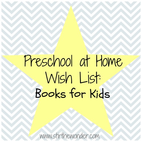 Preschool at Home Wish List: Books for Kids