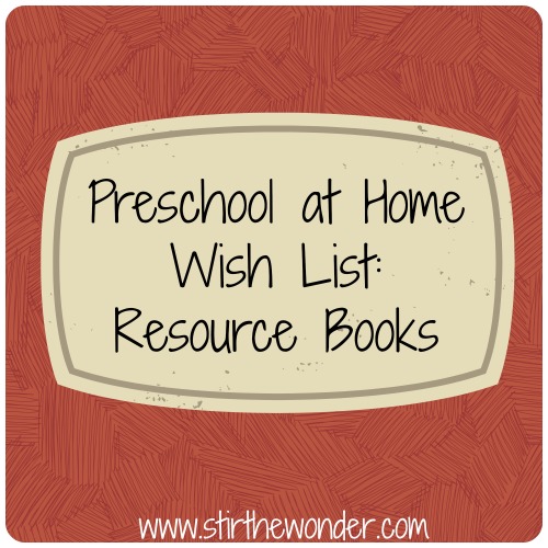 Preschool at Home Wish List: Resource Books