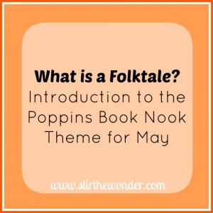 What is a Folktale? Introduction to the Poppins Book Nook Theme for May & suggestions for folktales to go along with The Carrot Seed | Stir the Wonder