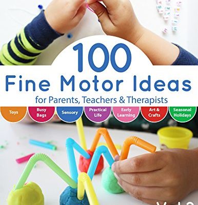 100 Fine Motor Ideas: for Parents, Teachers & Therapists PDF