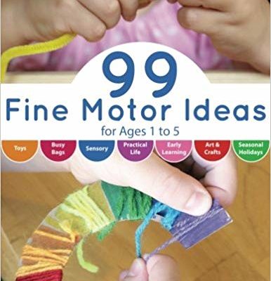 99 Fine Motor Ideas for Ages 1 to 5 PDF